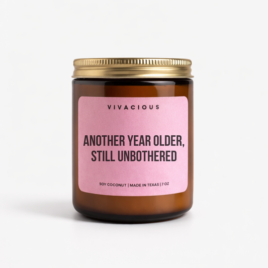 Another Year Older Still Unbothered Candle